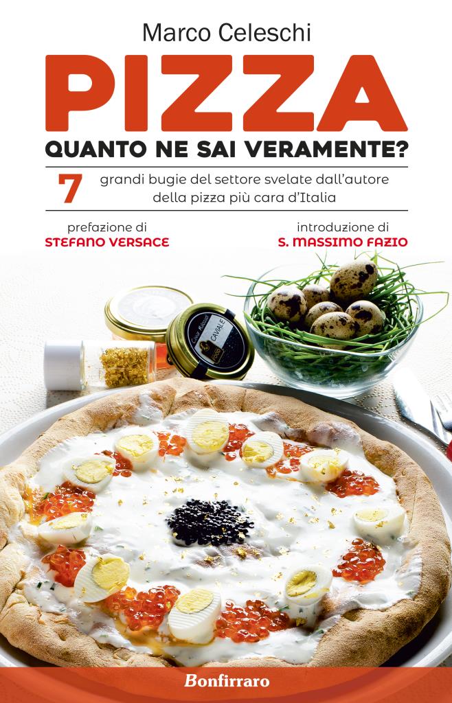 Pizza, quanto ne sai veramente? - Il saggio-denuncia ragionato e irriverente di Marco Celeschi