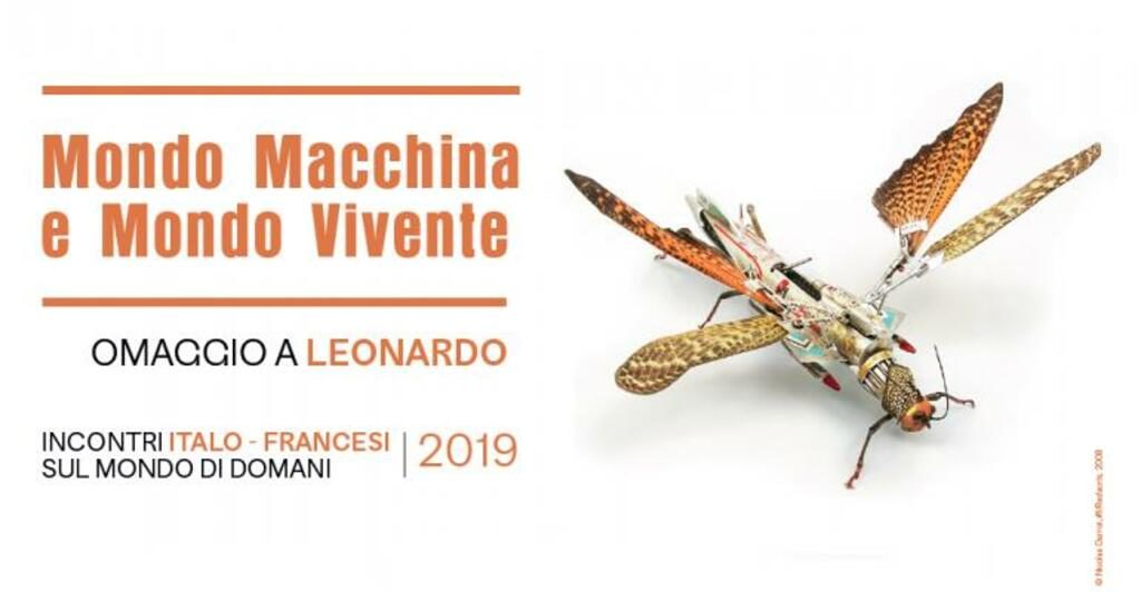 Mondo Macchina Mondo Vivente. Omaggio a Leonardo - Incontro italo-francese sul mondo di domani