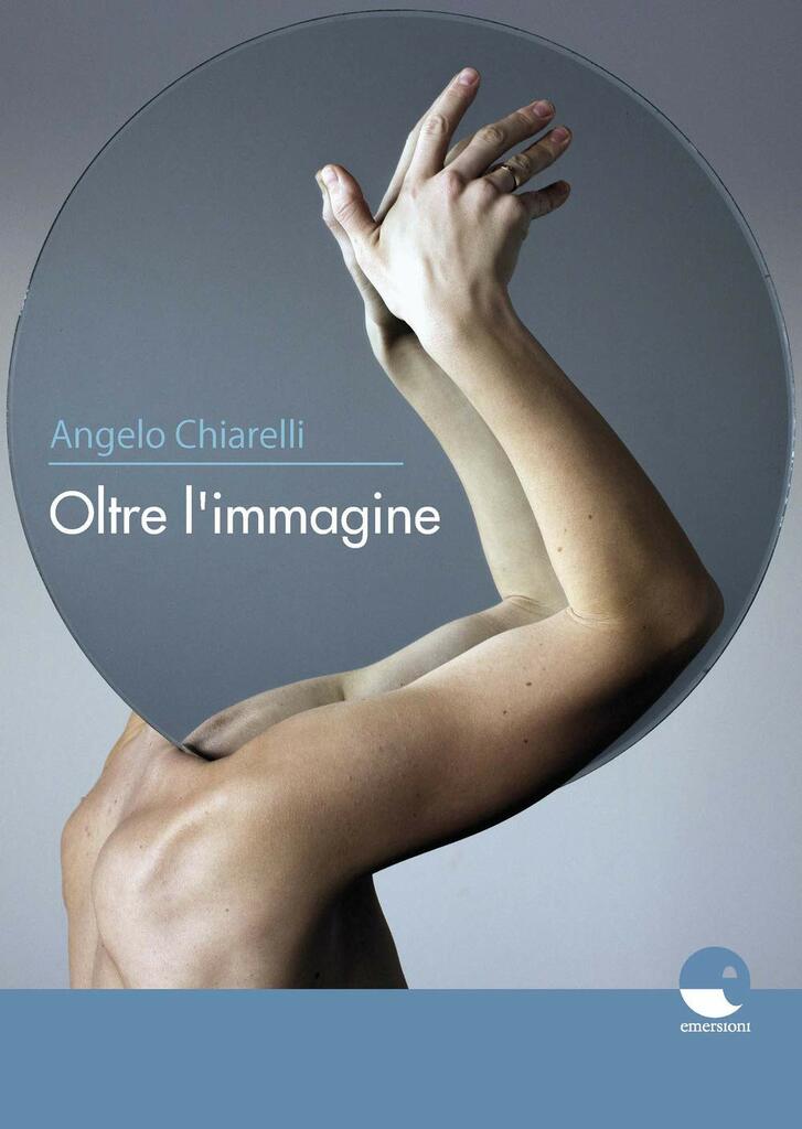 Presentazione volume: "Oltre l’immagine" di Angelo Chiarelli