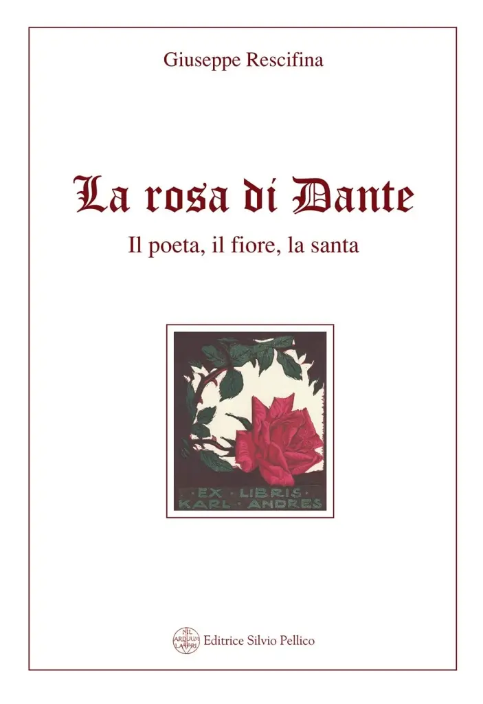 "La rosa di Dante. Il poeta, il fiore, la santa" di Giuseppe Rescifina