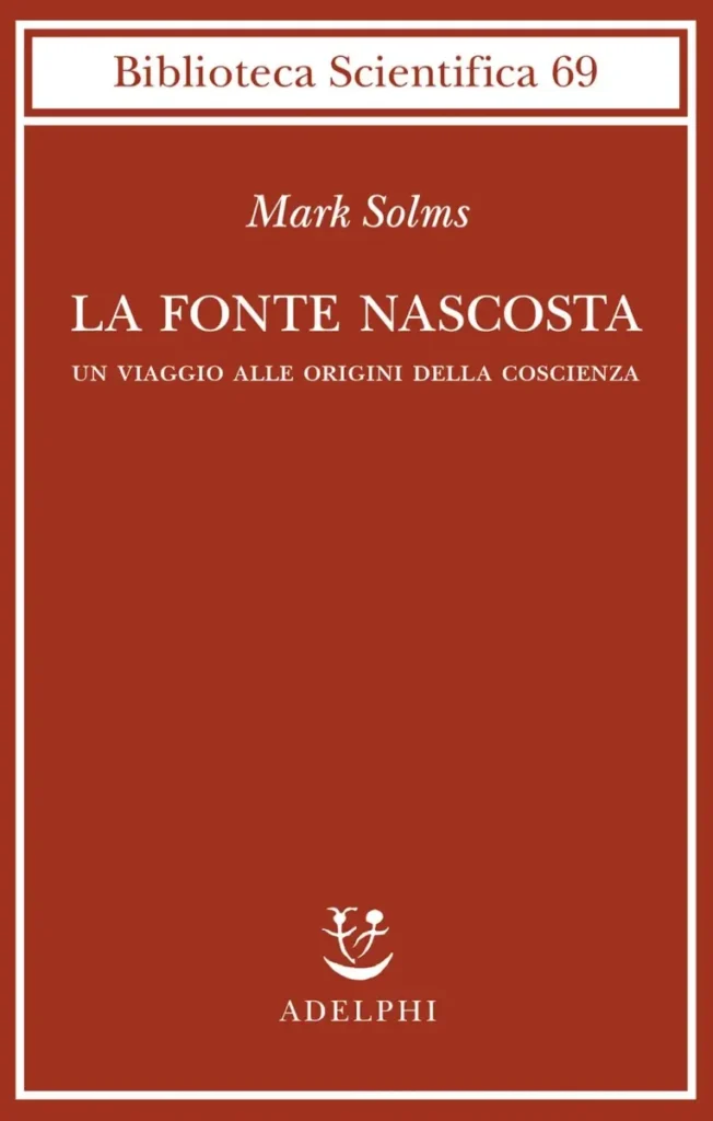 Presentazione libro: "La fonte nascosta. Un viaggio alle origini della coscienza" di Mark Solms