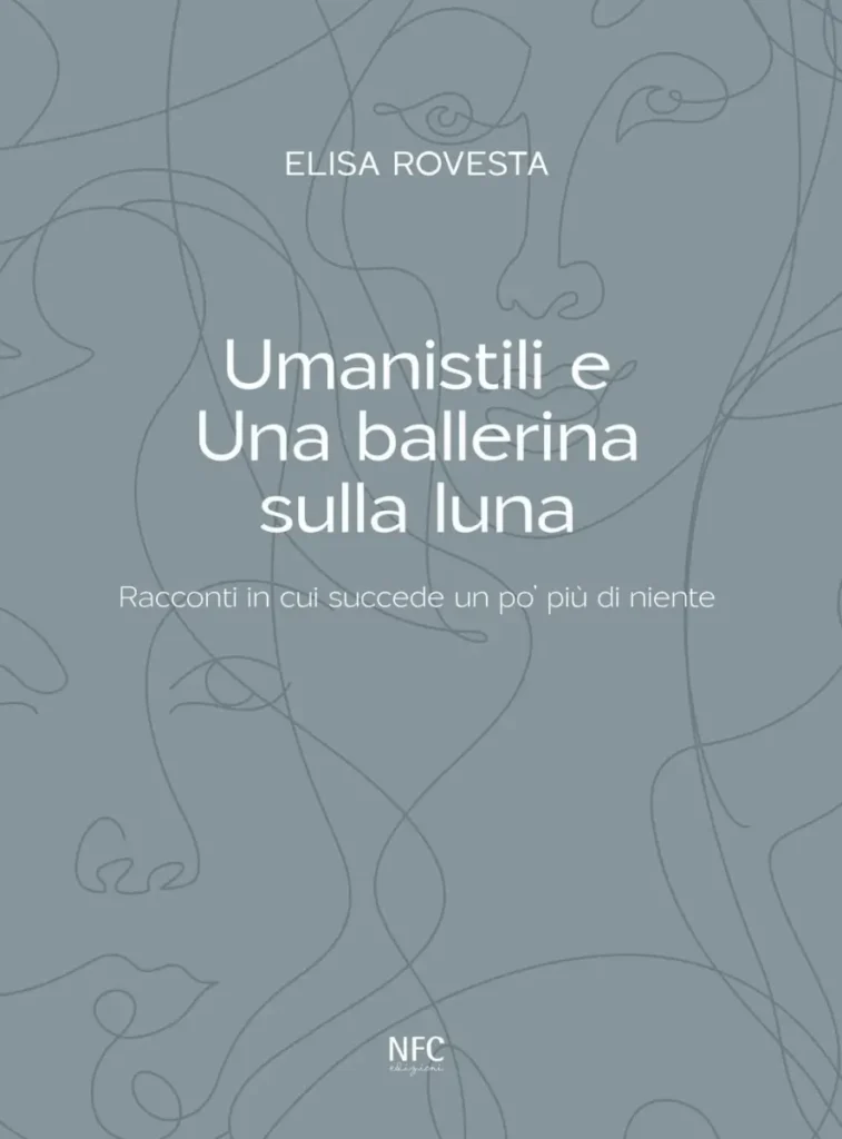 "Umanistili e una ballerina sulla luna" di Elisa Rovesta