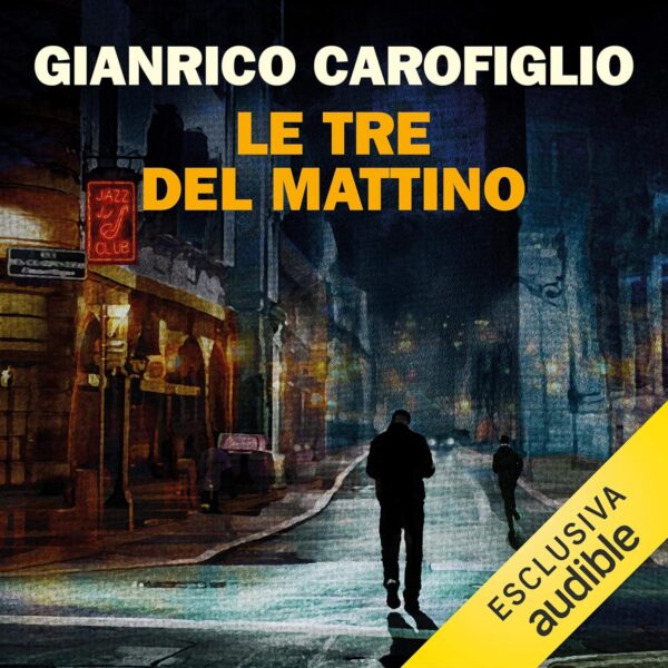 Gianrico Carofiglio - Le tre del mattino (Audiolibro)