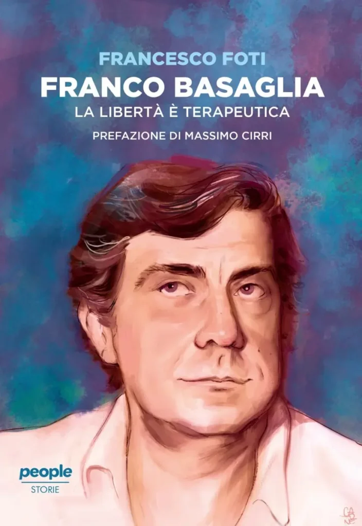 Franco Basaglia. La libertà è terapeutica