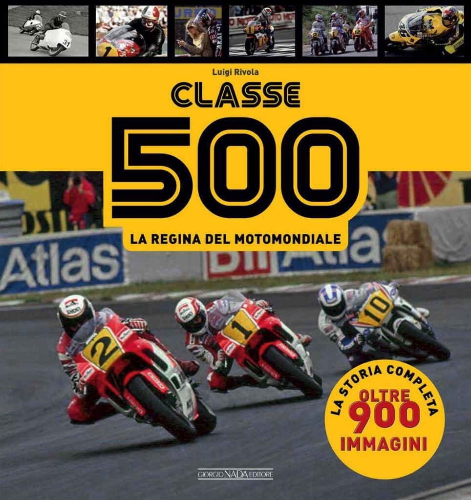 Classe 500. La regina del motomondiale 1949-2001